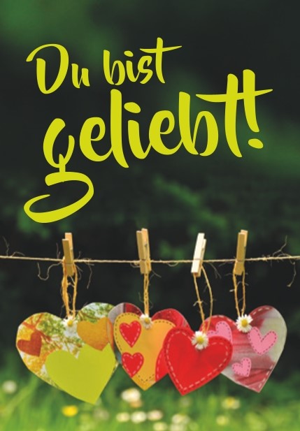 Du bist geliebt!
